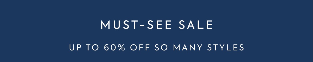 MUST-SEE SALE UP TO 60% OFF SO MANY STYLES